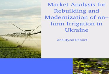 EXECUTIVE SUMMARY OF THE PROJECT «MARKET ANALYSIS FOR REBUILDING AND MODERNIZATION  OF ON-FARM IRRIGATION IN UKRAINE»